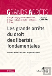 Les Grands Arrêts Du Droit Des Libertés Fondamentales (5e Édition)
