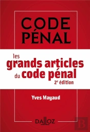 Les Grands Articles Du Code Pénal (2e Édition)