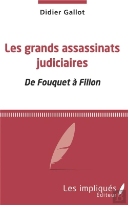 Bertrand.pt - Les Grands Assassinats Judiciaires ; De Fouquet À Fillon