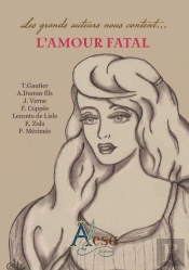 Les Grands Auteurs Nous Content... L'Amour Fatal