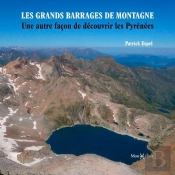 Les Grands Barrages De Montagne : Une Autre Façon De Découvrir Les Pyrénées