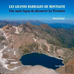 Bertrand.pt - Les Grands Barrages De Montagne : Une Autre Façon De Découvrir Les Pyrénées