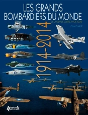 Les Grands Bombardiers Du Monde ; 1914-2014