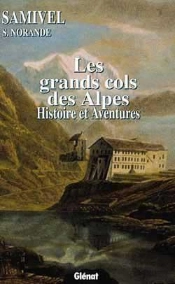 Les Grands Cols Des Alpes ; Histoire Et Aventures