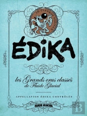 Les Grands Crus Classés De Fluide Glacial : Edika, Appellation Edika Contrôlée