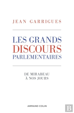 Bertrand.pt - Les Grands Discours Parlementaires ; De Mirabeau À Nos Jours