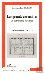 Les Grands Ensembles ; Un Patrimoine Paradoxal
