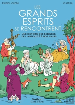 Bertrand.pt - Les Grands Esprits Se Rencontrent : Une Histoire Des Sciences De L'Antiquité À Nos Jours