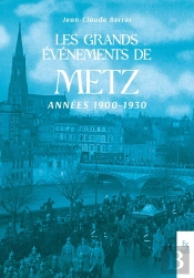 Les Grands Évènements De Metz 1900-1930