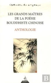 Les Grands Maîtres De La Poésie Bouddhiste Chinoise