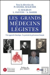 Les Grands Médecins Légistes ; Une Approche Historique ; Le Portrait Des Précurseurs Français