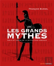 Les Grands Mythes : Dieux Et Héros De La Mythologie Grecque