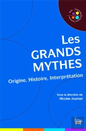 Les Grands Mythes ; Origine, Histoire, Interprétation