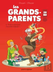Les Grands-Parents En Bd Tome 2 : Prêts À Tout Pour Les Petits Enfants !