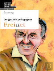 Les Grands Pédagogues: Freinet