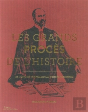 Les Grands Procès De L'Histoire ; De L'Affaire Troppmann Au Procès D'Outreau