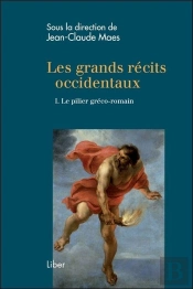 Les Grands Récits Occidentaux Tome 1 ; Le Pilier Gréco-Romain