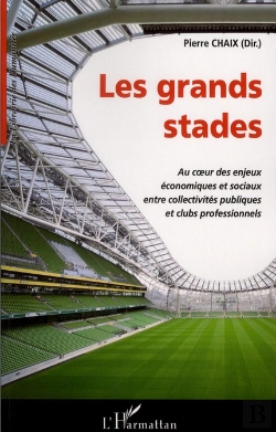Bertrand.pt - Les Grands Stades ; Au Coeur Des Enjeux Économiques Et Sociaux Entre Collectivités Publiques Et Clubs Professionnels