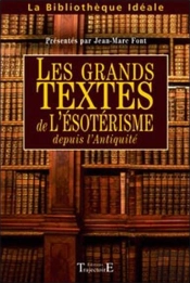 Les Grands Textes De L'Ésotérisme Depuis L'Antiquité
