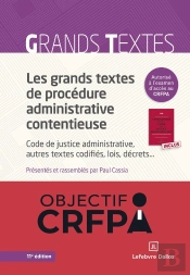 Les Grands Textes De Procédure Administrative Contentieuse : Code De Justice Administrative, Autres Textes Codifiés, Lois, Décrets... (11e Édition)