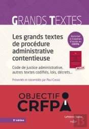 Les Grands Textes De Procédure Administrative Contentieuse : Code De Justice Administrative, Autres Textes Codifiés, Lois, Décrets... (9e Édition)