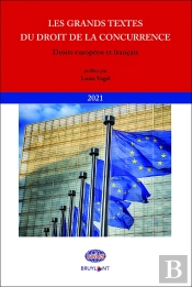 Les Grands Textes Du Droit De La Concurrence ; Droits Européen Et Francais (Édition 2021)