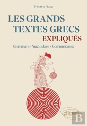 Les Grands Textes Grecs Expliqués : Grammaire, Vocabulaire, Commentaires