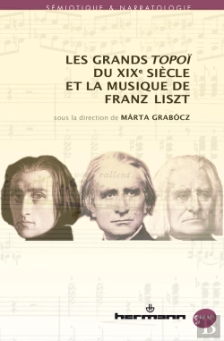 Bertrand.pt - Les Grands Topoï Du Xixe Siècle Et La Musique De Franz Liszt