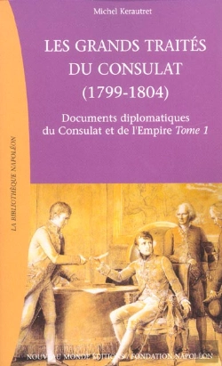 Bertrand.pt - Les Grands Traites Du Consultat 1799-1804 T.1 ; Documents Diplomatiques Du Consulat Et De L'Empire