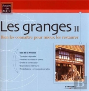 Les Granges T.2 ; Est De La France ; Bien Les Connaitre Pour Mieux Les Restaurer