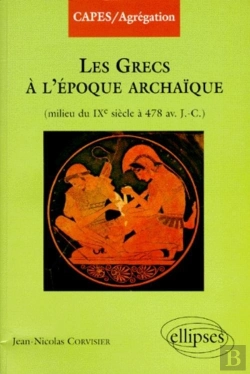 Bertrand.pt - Les Grecs À L'Époque Archaïque (Du Milieu Du Ixe À 478 Av - J.C.)