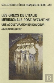 Les Grecs De L'Italie Meridionale Post-Byzantine. Une Acculturation En Douceur