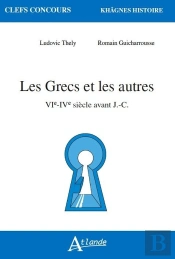 Les Grecs Et Les Autres ; Vie-Ive Siècle Avant J.-C.