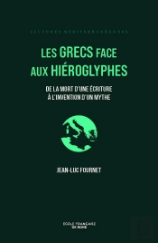Les Grecs Face Aux Hiéroglyphes : De La Mort D'Une Écriture À L'Invention D'Un Mythe