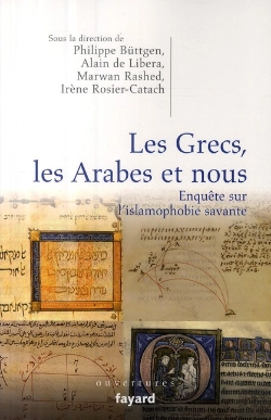 Bertrand.pt - Les Grecs, Les Arabes Et Nous ; Enquête Sur L'Islamophobie Savante