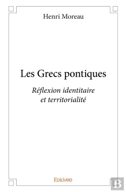 Bertrand.pt - Les Grecs Pontiques ; Réflexion Identitaire Et Territorialité