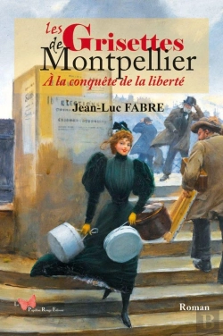 Bertrand.pt - Les Grisettes De Montpellier : À La Conquête De La Liberté