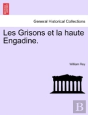 Les Grisons Et La Haute Engadine.
