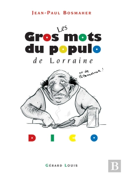 Bertrand.pt - Les Gros Mots Du Populo De Lorraine Et De Pétaouchnok