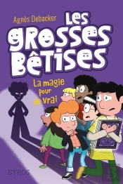 Les Grosses Bêtises : La Magie Pour De Vrai !