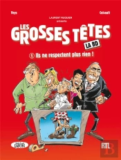 Les Grosses Têtes Tome 1 ; Ils Ne Respectent Plus Rien !