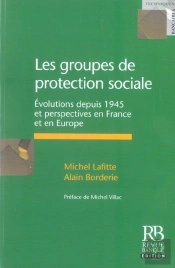 Les Groupes De Protection Sociale ; Evolutions Depuis 1945 Et Perspectives En France Et En Europe