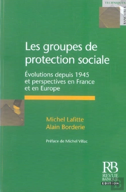 Bertrand.pt - Les Groupes De Protection Sociale ; Evolutions Depuis 1945 Et Perspectives En France Et En Europe
