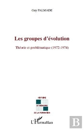 Les Groupes D'Évolution ; Théorie Et Problématique (1972-1974)