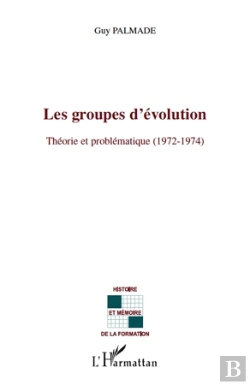 Bertrand.pt - Les Groupes D'Évolution ; Théorie Et Problématique (1972-1974)