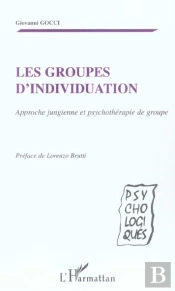 Les Groupes D'Individuation. Approche Hungienne Et Psychotherapie De Groupe
