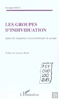 Bertrand.pt - Les Groupes D'Individuation. Approche Hungienne Et Psychotherapie De Groupe