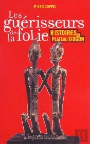 Les Guerisseurs De La Folie ; Histoires Du Plateau Dogon