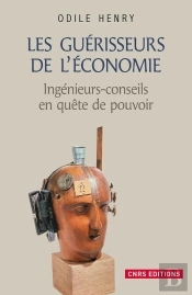 Les Guérisseurs De L'Économie ; Ingénieurs-Conseils En Quête De Pouvoir