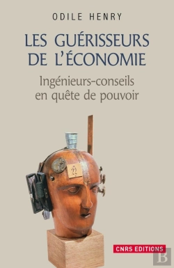 Bertrand.pt - Les Guérisseurs De L'Économie ; Ingénieurs-Conseils En Quête De Pouvoir